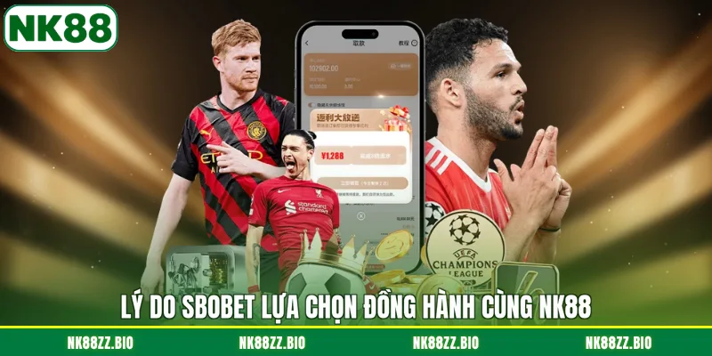 ly-do-sbobet-lua-chon-dong-hanh-cung-nk88