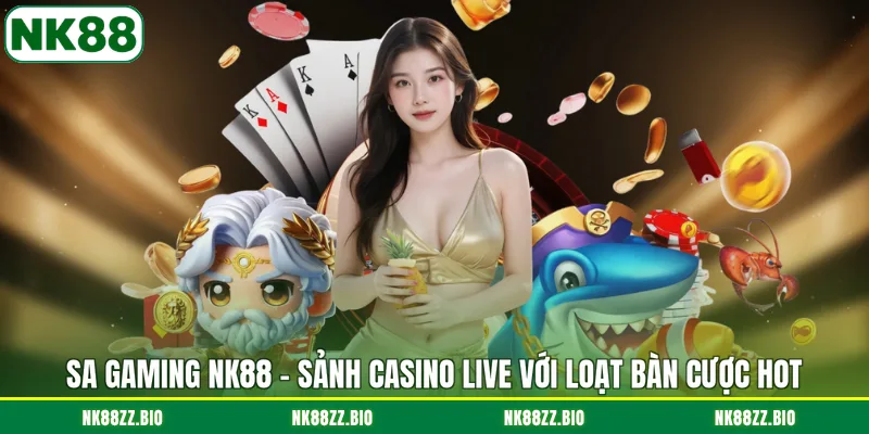 sa-gaming-nk88-sanh-casino-live-voi-loat-ban-cuoc-hot