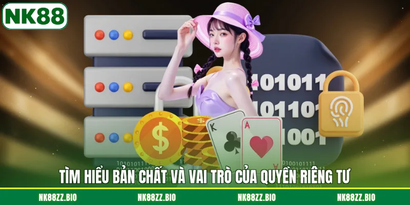 tim-hieu-ban-chat-va-vai-tro-cua-quyen-rieng-tu